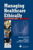 Photo of Managing Healthcare Ethically:  An Executive's Guide, Second Edition