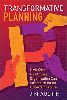 Photo of Transformative Planning: How Your Healthcare Organization Can Strategize for an Uncertain Future